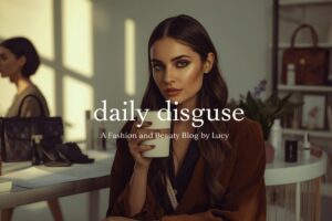 Daily Disguise a Fashion and Beauty Blog by Lucy